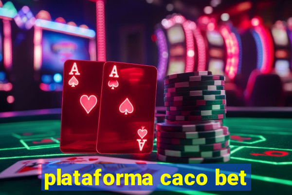 plataforma caco bet